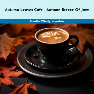 Autumn Leaves Cafe-Autumn Breeze of Jazz