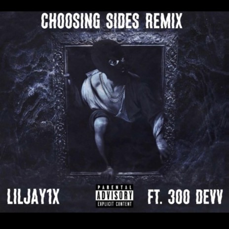 Choosing sides ft. 300 Devv