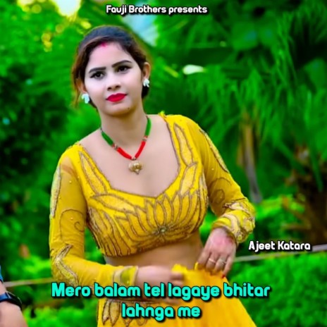 Mero Balam Tel Lagaye Bhitar Lahnga Me | Boomplay Music