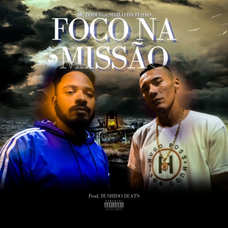 FOCO na MISSÃO ft. Sirilo da Fusão | Boomplay Music