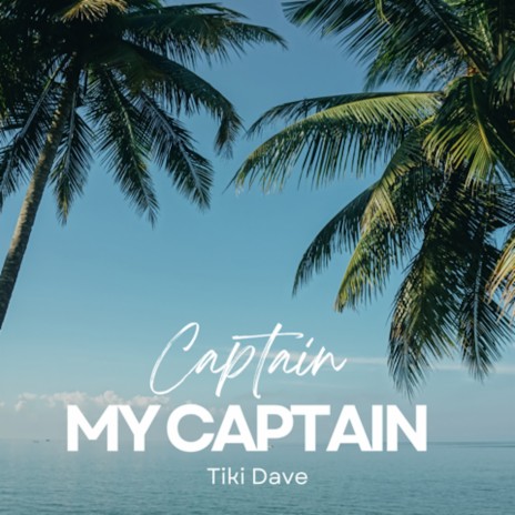 Captain My Captain | Boomplay Music