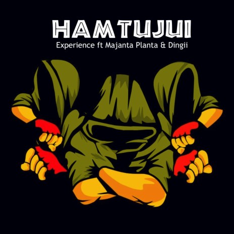 Hamtujui ft. Majanta Planta & Dingii | Boomplay Music