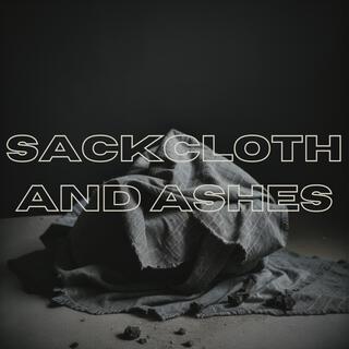 Sackcloth and Ashes