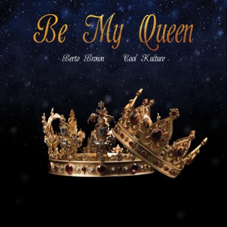 Be My Queen ft. Cool Kulture | Boomplay Music