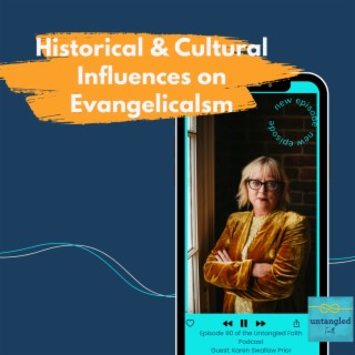 90: Historical & Cultural Influences on Evangelicalism. Guest: Karen Swallow Prior