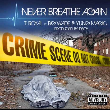 Never Breathe Again ft. LeWade "Big Wade" Milliner & Yung Magic | Boomplay Music