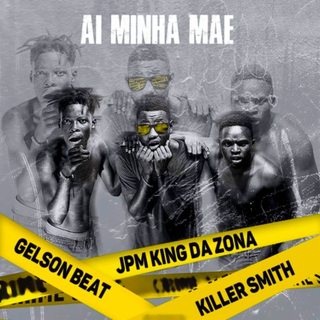 Ai Minha Mãe ft. Jpm King da Zona & Killer Smith | Boomplay Music