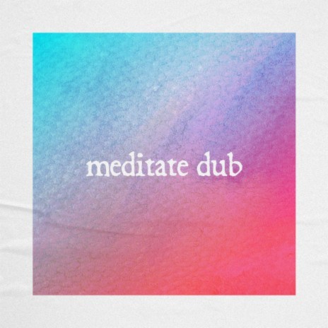 Meditate Dub ft. Spiritual Hustle | Boomplay Music