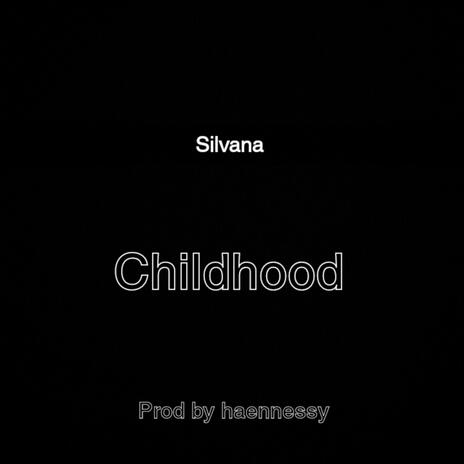 Childhood ft. Silvana | Boomplay Music