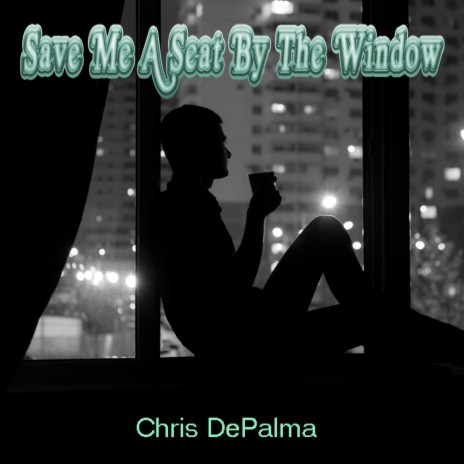 Save Me A Seat By The Window | Boomplay Music