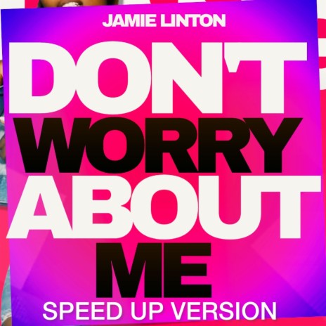 Don't Worry About Me (Speed Up Version) | Boomplay Music
