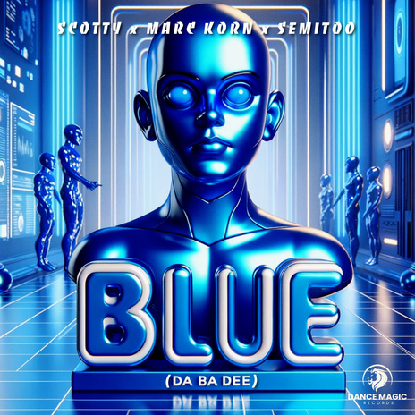 Blue (Da Ba Dee) (Scotty Mix) ft. Marc Korn & Semitoo | Boomplay Music