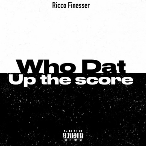 Who dat (Up the score) | Boomplay Music