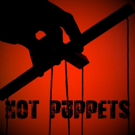 Not Puppets | Boomplay Music