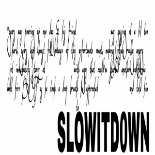 SLOWITD0WN lyrics | Boomplay Music