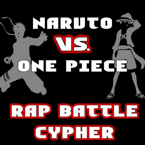 Naruto Vs. One Piece (Rap Battle Cypher) ft. Shao Dow, The Kevin Bennett, Lex Bratcher, Diggz Da Prophecy & PE$O Pete | Boomplay Music