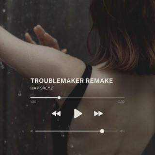 Troublemaker Remake