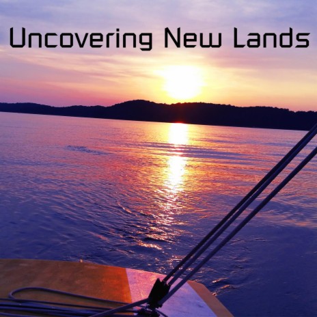 Uncovering New Lands | Boomplay Music