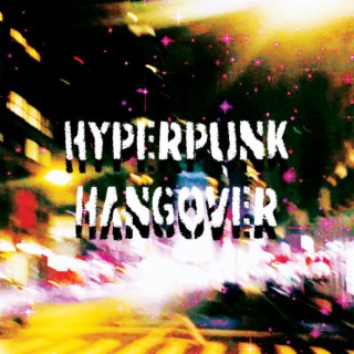 Hyperpunk Hangover