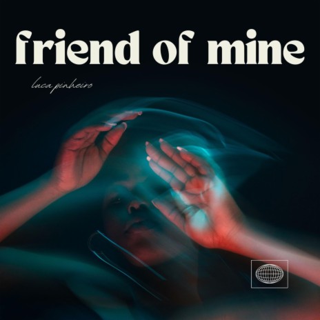 Friend of Mine | Boomplay Music