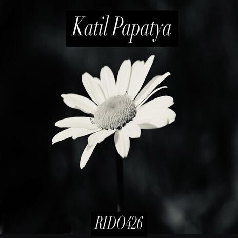 KATİL PAPATYA | Boomplay Music