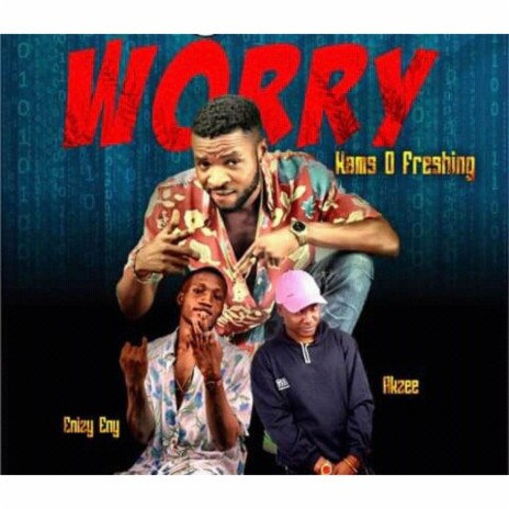 Worry ft. AKzee & Enizy Eny | Boomplay Music