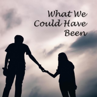 What we could have been lyrics | Boomplay Music