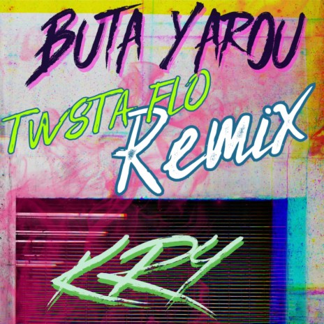 Buta Yarou (Remix) ft. Twsta Flo | Boomplay Music