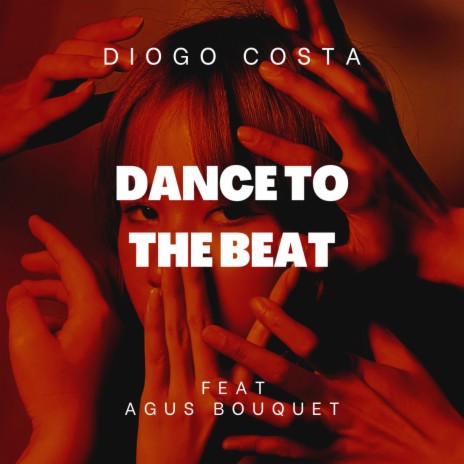Dance To The Beat ft. Agus Bouquet | Boomplay Music