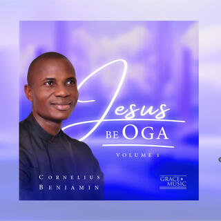 JESUS BE OGA VOL 1