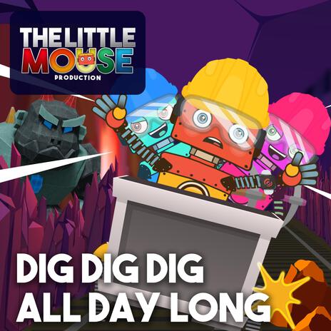 DIG DIG DIG ALL DAY LONG | Boomplay Music