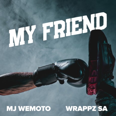 My Friend ft. Wrappz SA | Boomplay Music