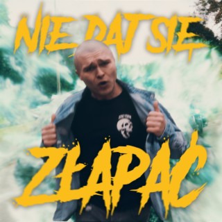 NIE DAJ SIĘ ZŁAPAĆ