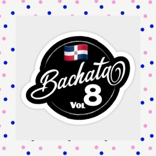 BACHATA 2018 VOL 8