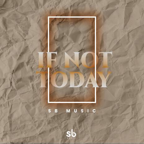 If not today | Boomplay Music