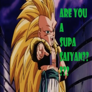 Imma Supa Saiyan