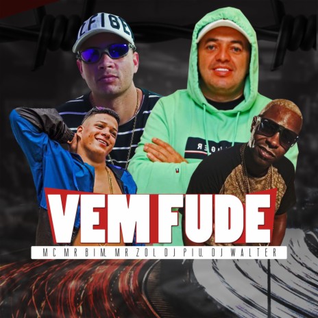 VEM FUDE ft. DJ Piu, Mc Mr. Bim & Mr Zoi | Boomplay Music