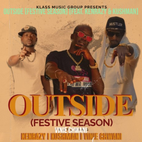 Outside (Festive Season) ft. Kenrazy & Kushman | Boomplay Music