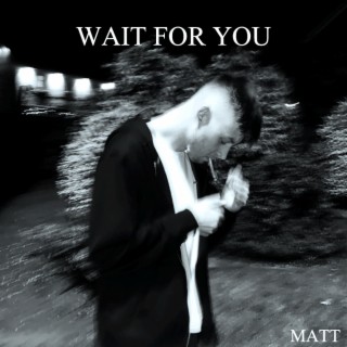 Wait For You