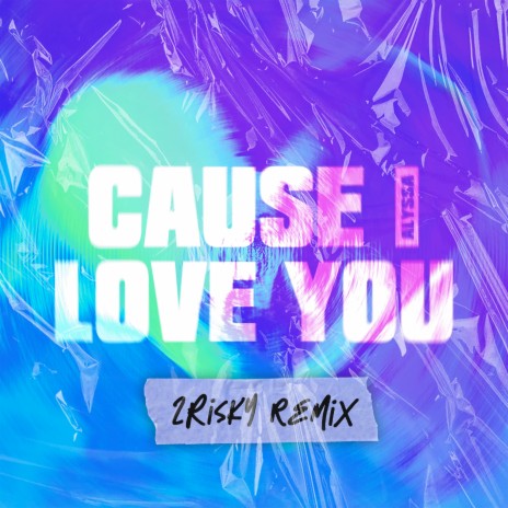 Cause I Love You (Remix) ft. 2RISKY | Boomplay Music