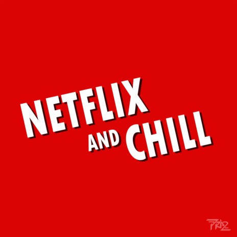 Netflix And Chill | Boomplay Music