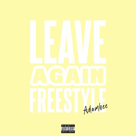 Leave Again Freestyle | Boomplay Music