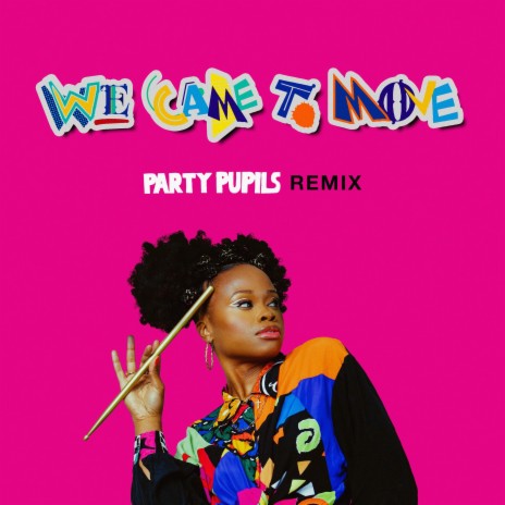 We Came To Move (Party Pupils Remix) ft. Party Pupils & Ryck Jane | Boomplay Music