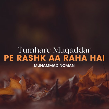 Tumhare Muqaddar Pe Rashk Aa Raha Hai | Boomplay Music