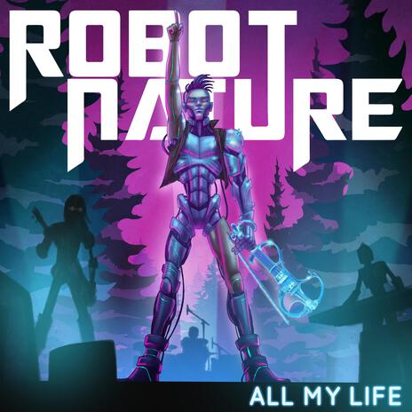 All My Life ft. Robot Nature | Boomplay Music