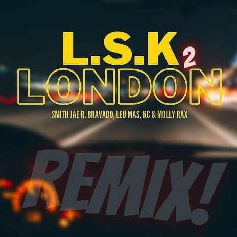 Lsk to London (feat. Smith jae r X bravado zm X leu mas X Kc X molly) | Boomplay Music