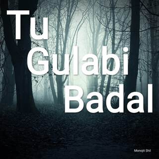 Tu Gulabi Badal