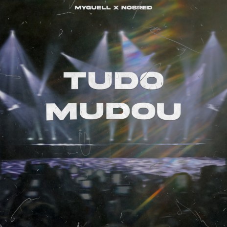 Tudo mudou ft. Nosred | Boomplay Music