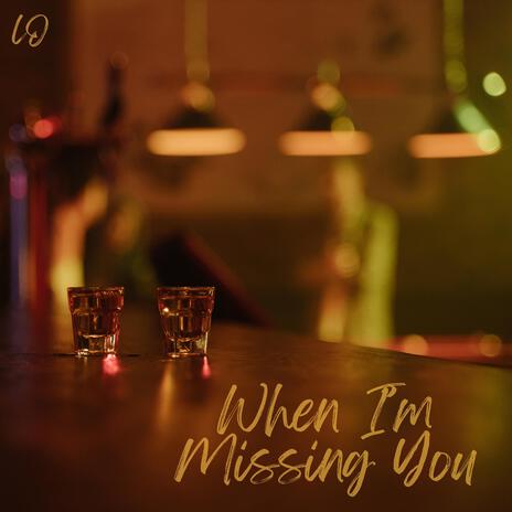 When I'm Missing You | Boomplay Music