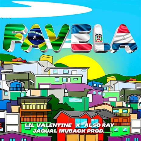 Favela ft. Lil Valentine & Also Ray | Boomplay Music